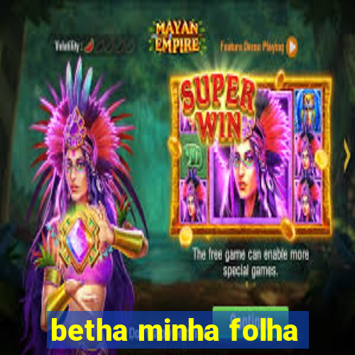 betha minha folha